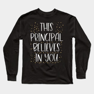 This Principal Believes In You Motivational Appreciation Long Sleeve T-Shirt